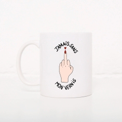 Tasse Jamais Sans Mon Vernis