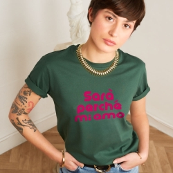 T-shirt Vert Bouteille Sarà Perché Mi Amo Fuschia