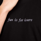Black T-Shirt Fun is for Losers